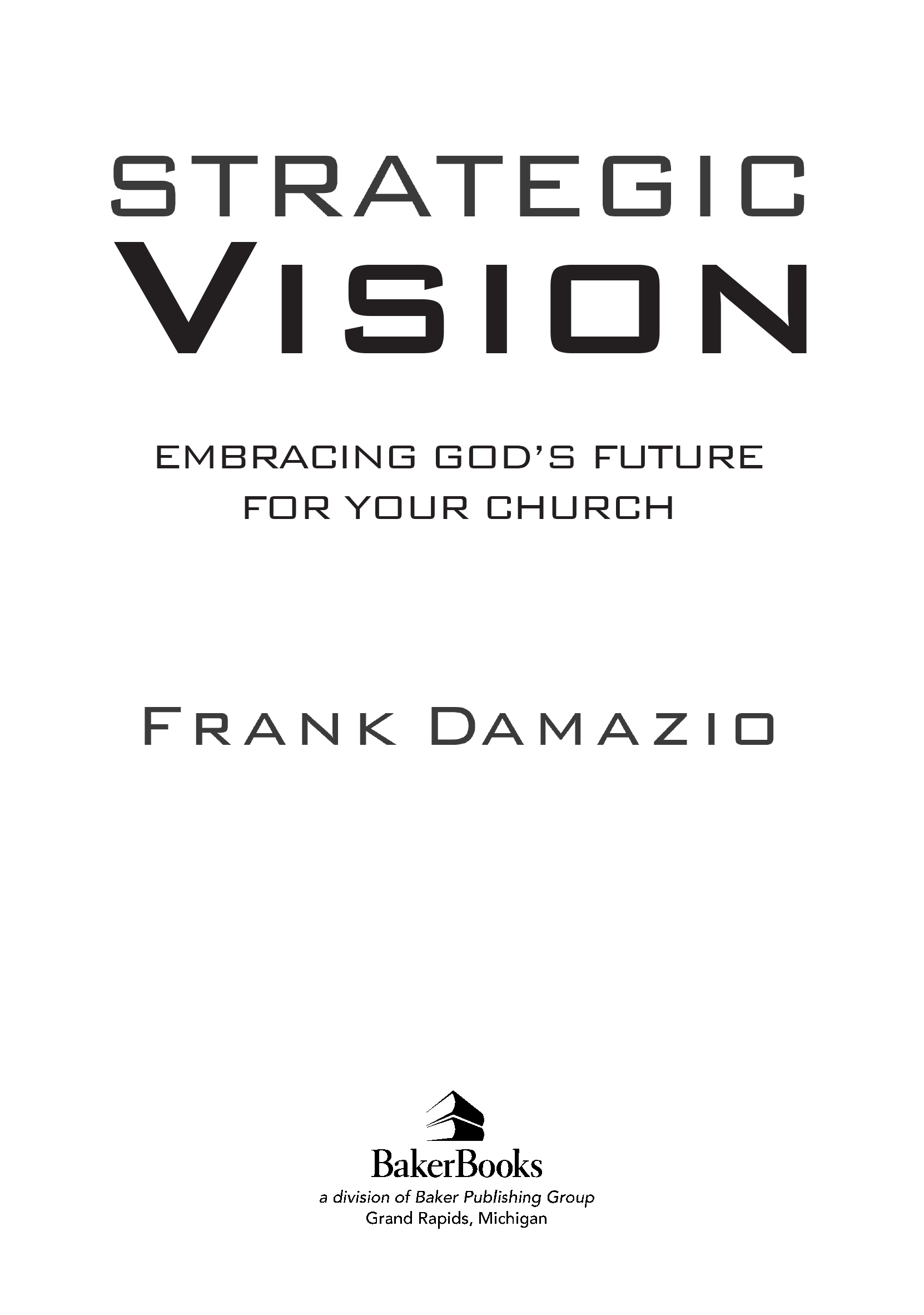 2013 Frank Damazio Published by Baker Books a division of Baker Publishing - photo 2