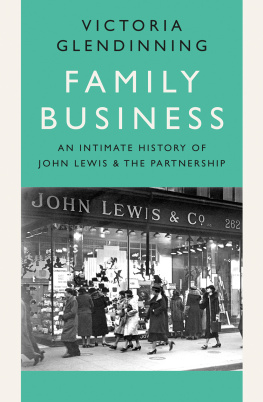 Victoria Glendinning - Family Business: An Intimate History of John Lewis and the Partnership