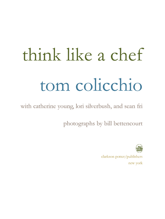 Copyright 2000 by Tom Colicchio Photographs copyright 2000 by Bill Bettencourt - photo 3