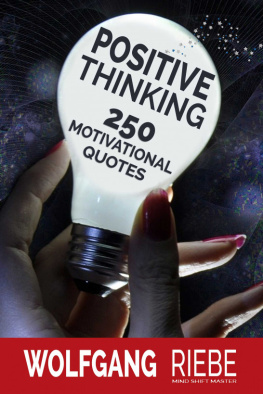 Wolfgang Riebe - Positive Thinking: 250 Motivational Quotes