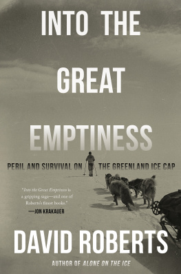 David Roberts - Into the Great Emptiness: Peril and Survival on the Greenland Ice Cap