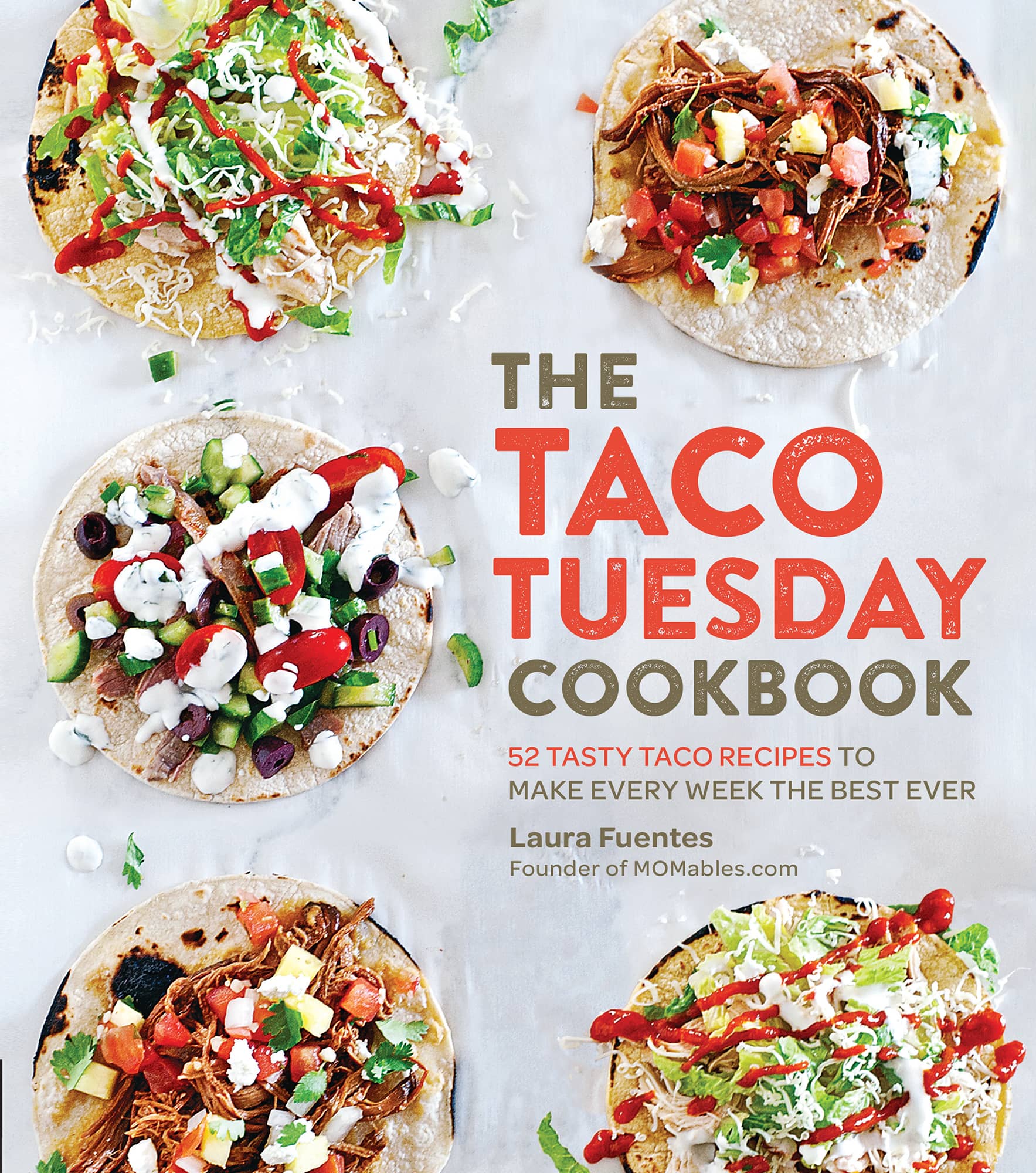 THE TACO TUESDAY COOKBOOK 52 TASTY TACO RECIPES TO MAKE EVERY WEEK THE BEST - photo 1