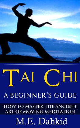 M.E Dahkid Tai Chi: a Beginners Guide