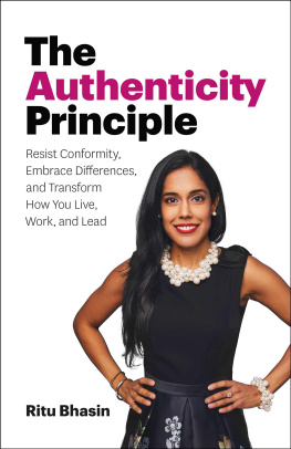 Ritu Bhasin The Authenticity Principle: Resist Conformity, Embrace Differences, and Transform How You Live, Work, and Lead