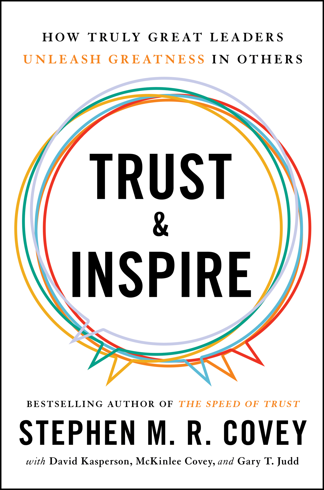 How Truly Great Leaders Unleash Greatness in Others Trust Inspire Bestselling - photo 1