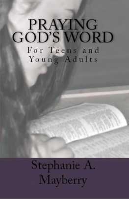 Stephanie A. Mayberry - Praying Gods Word: for Teens and Young Adults
