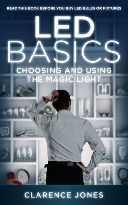 Clarence Jones - LED Basics: Choosing and Using the Magic Light