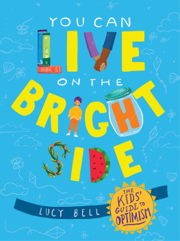 Lucy Bell - You Can Live on the Bright Side: The Kids Guide to Optimism
