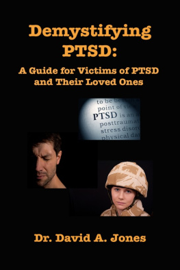 David A. Jones - Demystifying PTSD: A Guide Book for PTSD Victims and Their Loved Ones