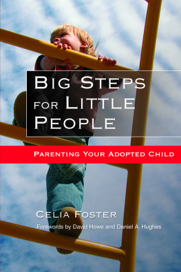 Celia Foster - Big Steps for Little People: Parenting Your Adopted Child