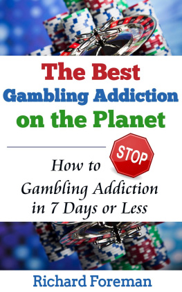 Richard Foreman - The Best Gambling Addiction Cure on the Planet: How to Stop Gambling Addiction in 7 Days or Less