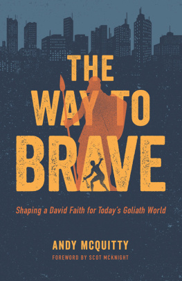 Andy Mcquitty The Way to Brave: Shaping a David Faith for Todays Goliath World