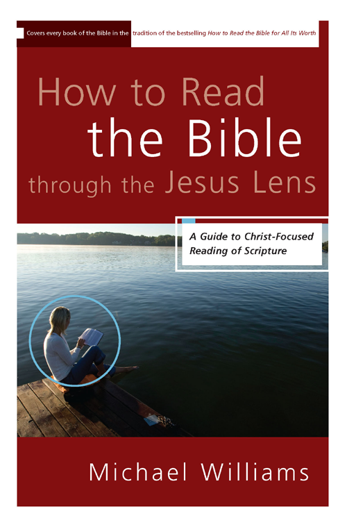 How to Read the Bible through the Jesus Lens A Guide to Christ-Focused Reading of Scripture - image 1