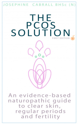 Josephine Cabrall - The PCOS Solution: An Evidence-based Naturopathic Guide to Clear Skin, Regular Periods and Fertility--