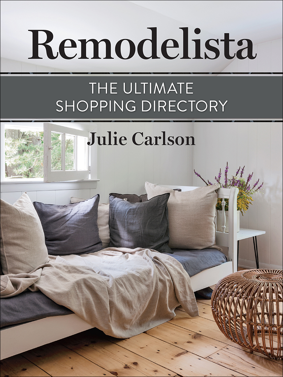 Remodelista The Ultimate Shopping Directory Julie Carlson With the editors of - photo 1