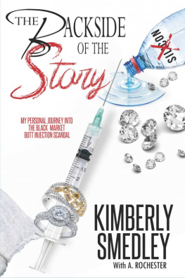 Kimberly Smedley - The Backside of the Story: My Personal Journey into the Black Market Butt Injection Scandal