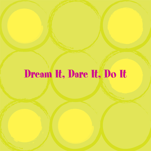 Dream It Dare It Do It Copyright 2006 by Giles Godwin All rights reserved - photo 2