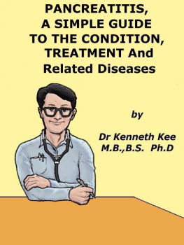 Kenneth Kee - Pancreatitis, A Simple Guide To Condition, Treatment And Related Diseases