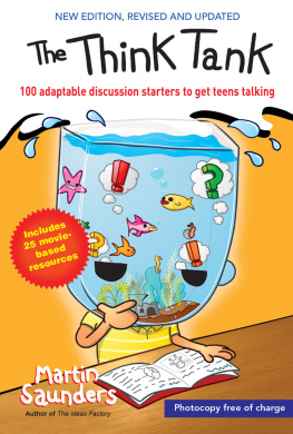 Martin Saunders - The Think Tank: 100 Adaptable Discussion Starters to Get Teens Talking