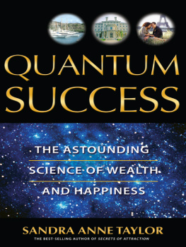 Sandra Anne Taylor - Quantum Success: The Astounding Science of Wealth and Happiness
