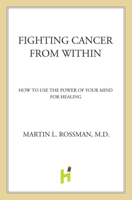 Dr. Martin L. Rossman Fighting Cancer From Within: How to Use the Power of Your Mind For Healing