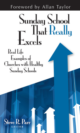 Steven R. Parr - Sunday School that Really Excels: Real Life Examples of Churches with Healthy Sunday Schools