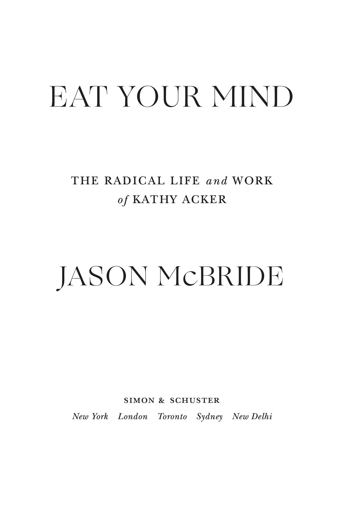 Eat Your Mind The Radical Life and Work of Kathy Acker - image 2