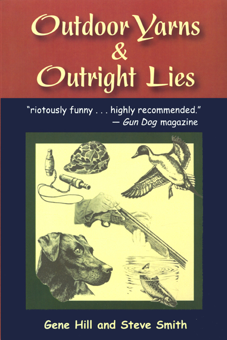 Outdoor Yarns Outright Lies Gene Hill Steve Smith STACKPOLE BOOKS For our - photo 1