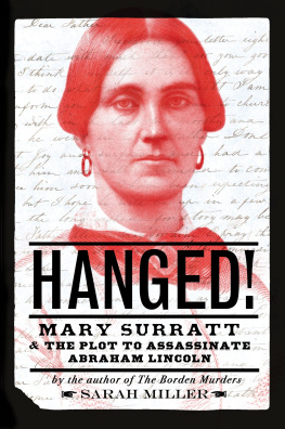 Sarah Miller - Hanged!: Mary Surratt and the Plot to Assassinate Abraham Lincoln