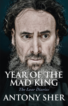 Antony Sher - Year of the Mad King: The Lear Diaries