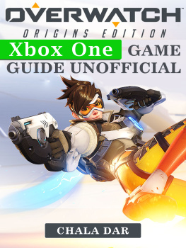 Chala Dar Overwatch Origins Edition Xbox One Game Guide Unofficial