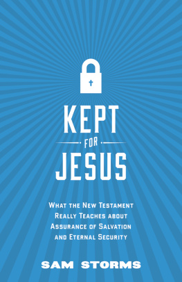 Sam Storms - Kept for Jesus: What the New Testament Really Teaches about Assurance of Salvation and Eternal Security