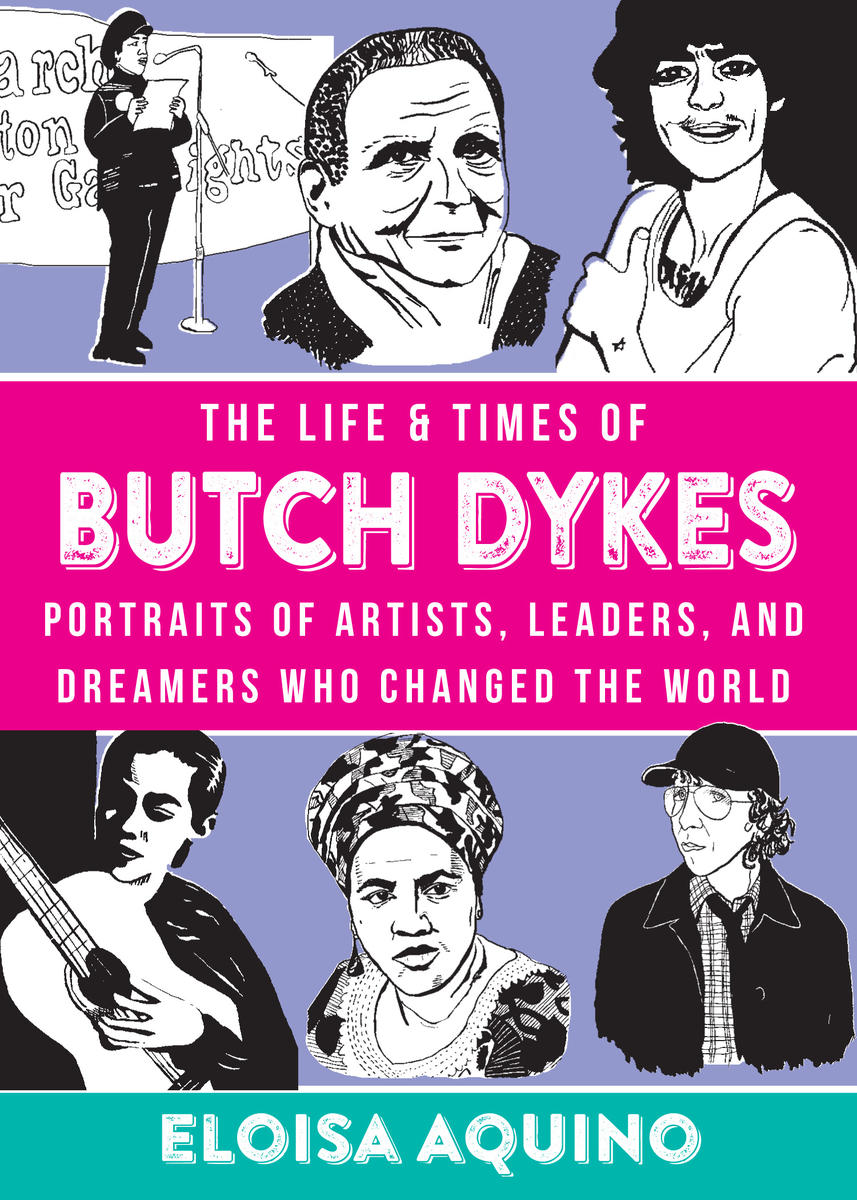 The Life and Times of Butch Dykes Portraits of artists leaders and dreamers - photo 1