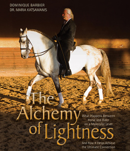 Dominique Barbier - The Alchemy of Lightness: What Happens Between Horse and Rider on a Molecular Level and How It Helps Achieve the Ultimate Connection