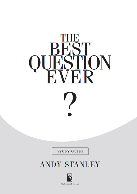 THE BEST QUESTION EVER STUDY GUIDE published by Multnomah Books A division of - photo 2