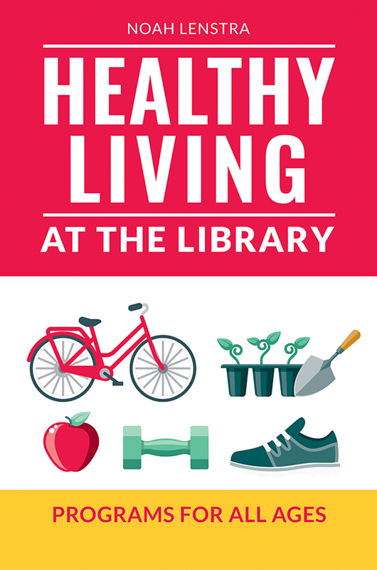 More Praise for Healthy Living at the Library Programs for All Ages With - photo 1