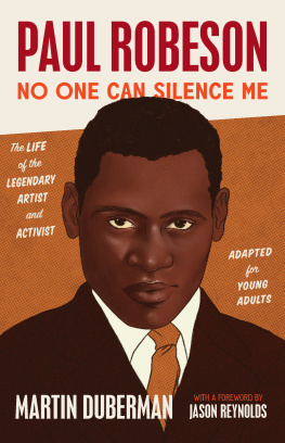 Martin Duberman - Paul Robeson: No One Can Silence Me: The Life of the Legendary Artist and Activist (Adapted for Young Adults)