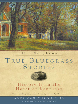 Tom Stephens True Bluegrass Stories: History from the Heart of Kentucky