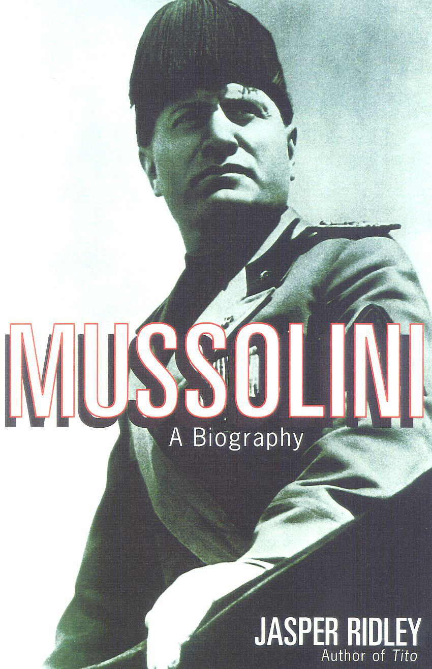 MUSSOLINI By the same author NICHOLAS RIDLEY THOMAS CRANMER JOHN KNOX - photo 3