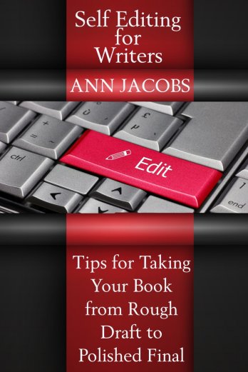 Self-Editing for Writers By Ann Jacobs Tips for Taking Your Book from Rough - photo 1