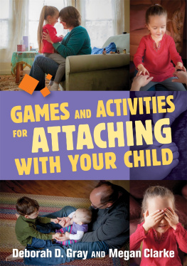 Deborah D. Gray - Games and Activities for Attaching With Your Child