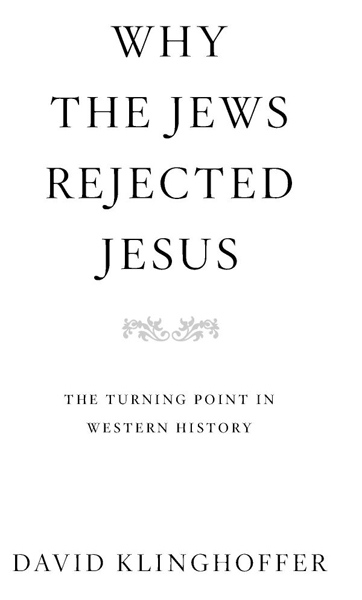 Why the Jews Rejected Jesus The Turning Point in Western History - image 3