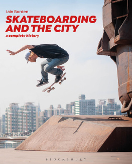 Iain Borden Skateboarding and the City: A Complete History