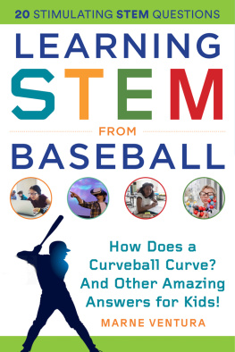 Marne Ventura Learning STEM from Baseball: How Does a Curveball Curve? And Other Amazing Answers for Kids!