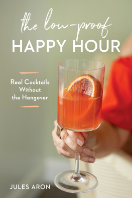 Jules Aron The Low-Proof Happy Hour: Real Cocktails Without the Hangover