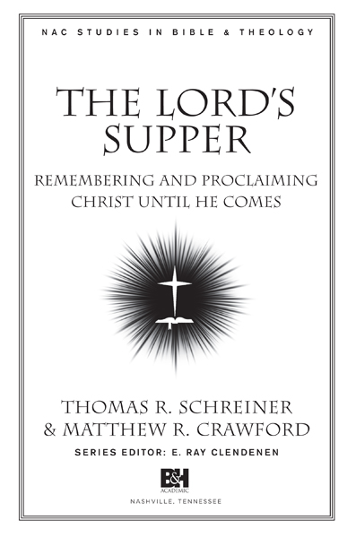 The Lords Supper Remembering and Proclaiming Christ until He Comes - photo 2