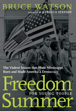 Bruce Watson - Freedom Summer For Young People: The Violent Season that Made Mississippi Burn and Made America a Democracy