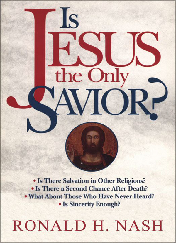 ZONDERVAN Is Jesus the Only Savior Copyright 1994 by Ronald H Nash All - photo 1