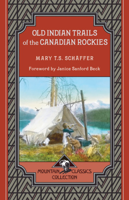 Mary T. S. Schaffer Old Indian Trails of the Canadian Rockies