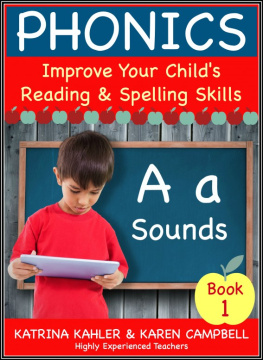 Katrina Kahler Phonics: A Sounds--Book 1: Improve Your Childs Spelling and Reading Skills